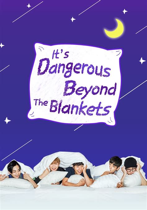 it's dangerous beyond the blanket|It's Dangerous Beyond the Blankets: Pilot (2017).